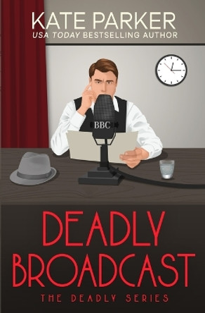Deadly Broadcast by Kate Parker 9781733229494