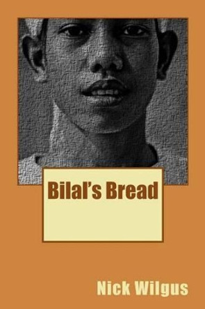 Bilal's Bread by Nick Wilgus 9781523348152