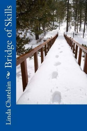 Bridges of Skills by Linda Chatelain 9781938669002