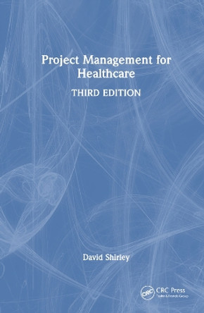 Project Management for Healthcare by David Shirley 9781032548463