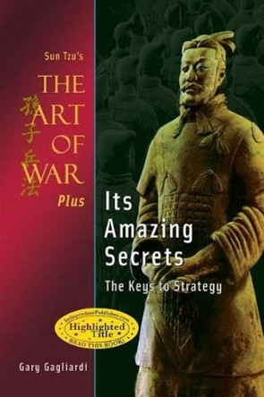 Sun Tzu's The Art of War Plus Its Amazing Secrets: The Keys to Strategy by Sun Tzu 9781929194919