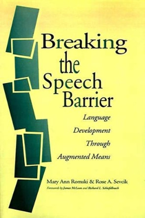 Breaking the Speech Barrier: Language Development Through Augmented Means by Mary Ann Romski 9781557663900