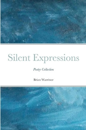 SIlent Expressions by Brian Warriner 9781716997037