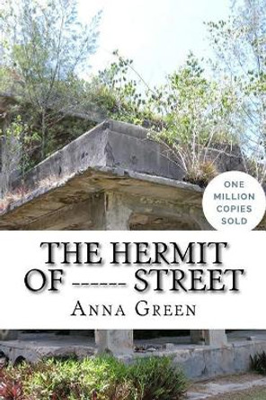 The Hermit Of ------ Street by Anna Katharine Green 9781717020772