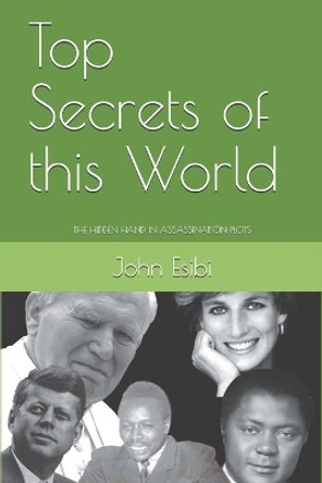 Top Secrets of this World by John Esibi 9798620888689