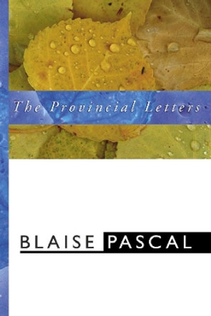 The Provincial Letters by Blaise Pascal 9781579100964