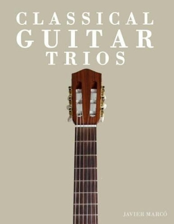 Classical Guitar Trios: Two Easy Works by Javier Marco 9781475150254