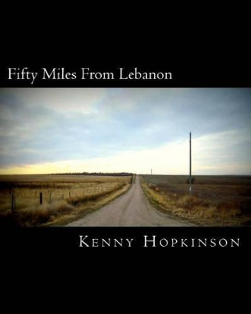 Fifty Miles From Lebanon by Kenny Hopkinson 9781463771591