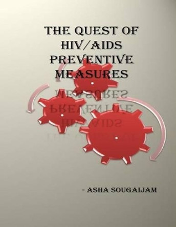 The Quest of HIV/AIDS preventive measures. by Asha Sougaijam 9781519643896
