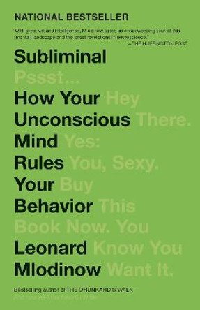 Subliminal: How Your Unconscious Mind Rules Your Behavior by Leonard Mlodinow