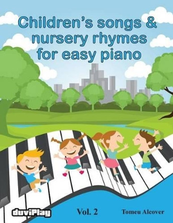Children's songs & nursery rhymes for easy piano. Vol 2. by Duviplay 9781530781782