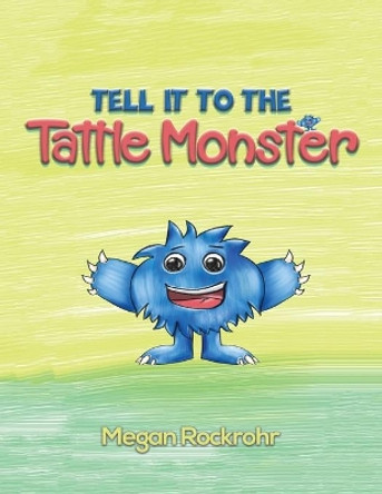 Tell it to the Tattle Monster by Megan Rockrohr 9781645757320