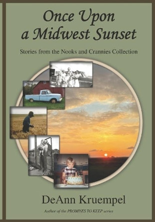 Once upon a Midwest Sunset: Stories from the Nooks and Crannies Collection by Deann Kruempel 9781952891069