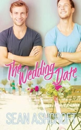 The Wedding Date by Sean Ashcroft 9781540640222