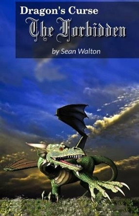 The Forbidden: The Dragon's Curse by Sean Erin Walton 9781479184545