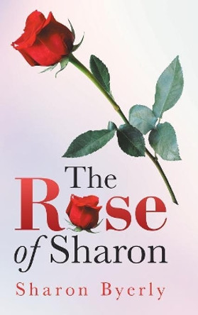 The Rose of Sharon by Sharon Byerly 9781973636946