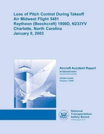 Aircraft Accident Report: Loss of Pitch Control During Takeoff by National Transportation Safety Board 9781514674680