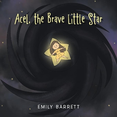 Acel, the Brave Little Star by Emily Barrett 9781984555885