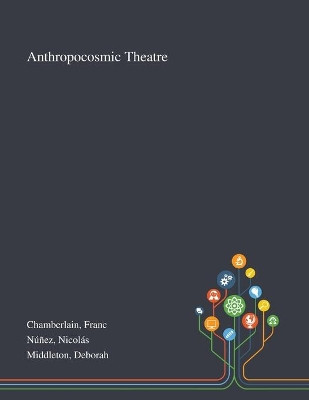 Anthropocosmic Theatre by Franc Chamberlain 9781013293948