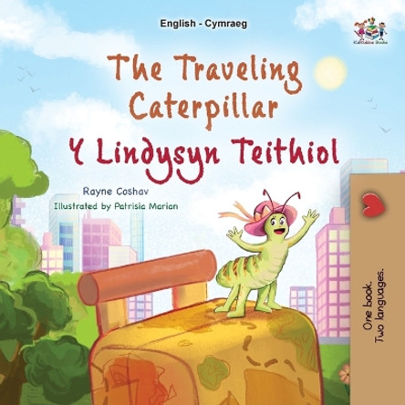 The Traveling Caterpillar (English Welsh Bilingual Book for Kids) by Rayne Coshav 9781525976117