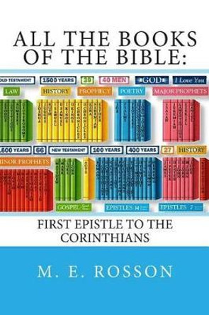 All the Books of the Bible: First Epistle to the Corinthians by M E Rosson 9781499369021