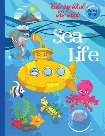 Sea Life Coloring Book For Kids: Super Fun Marine Animals To Color for Kids Ages 4-8 - Amazing Coloring Pages of Sea Creatures / Coloring and Activity Book for Kids by Amelia Barbra Faith 9787692529408