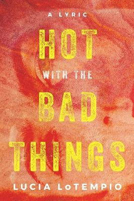 Hot with the Bad Things by Lucia Lotempio 9781948579094