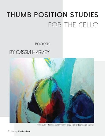 Thumb Position Studies for the Cello, Book Six by Cassia Harvey 9781635231946