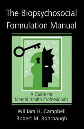 The Biopsychosocial Formulation Manual: A Guide for Mental Health Professionals by William H. Campbell