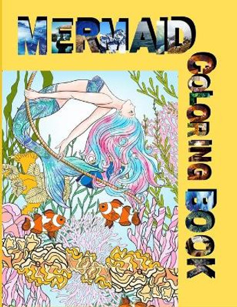 Mermaid Coloring Book: The Ultimate Relaxation and stress relieve Adult coloring book by Zod-7 Media 9798667385394
