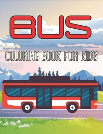 Bus Coloring Book For Kids: 50 Beautiful Pages to Coloring Pages by Rr Publications 9798726401041