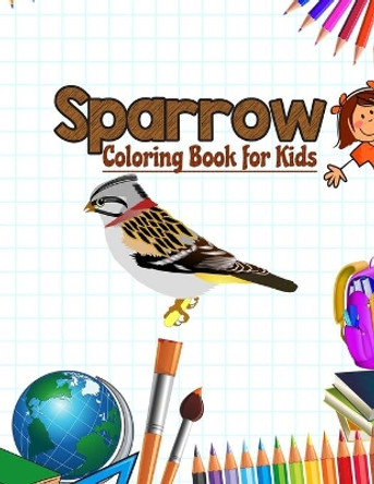 Sparrow Coloring Book for Kids: Birds Coloring Book for Kids by Neocute Press 9798646664038