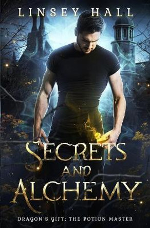 Secrets and Alchemy by Linsey Hall 9798630936622