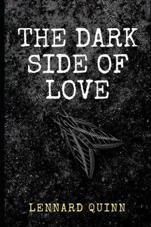 The Dark Side of Love: Poems by Lennard Quinn 9798648665118