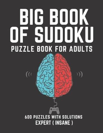 Big Book of Sudoku: Sudoku Puzzle Book For Adults with Solutions, Expert ( Insane ) Sudoku, Sudoku 600 Puzzles by Creative Quotes 9798743547906