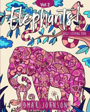 Elephants! Adult Coloring Book Vol 2 by Omar Johnson 9798743254552