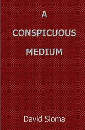 A Conspicuous Medium by David Sloma 9781453837634