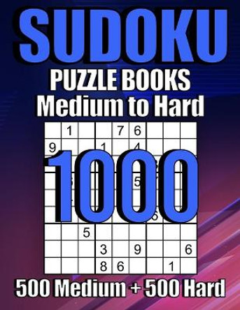 1000 Sudoku Puzzles 500 Medium & 500 Hard: Suduko Puzzle Books For Adults, Brain Games Large Print sudoku, Sodoku Books For Adults with Answers. by Puzzles For You 9798666149584