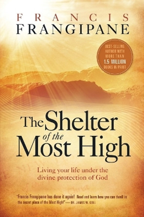 Shelter Of The Most High, The by Francis Frangipane 9781599792811