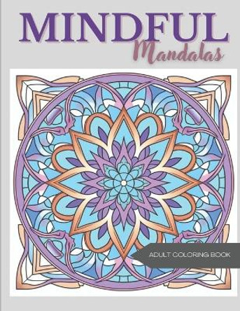 Mindful Mandalas: Relaxing Coloring Book for Adults by Wander Lvst 9798867621186