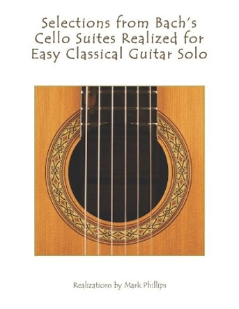 Selections from Bach's Cello Suites for Easy Classical Guitar Solo by Mark Phillips 9798612701644