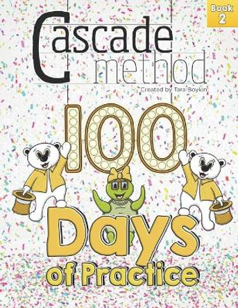 Cascade Method 100 Days of Practice Book 2 by Tara Boykin: A Music Practice Book for Kids that Encourages, Entertains, Motivates and Challenges Beginner and Intermediates to Practice and Play Music by Tara Boykin 9798558503289