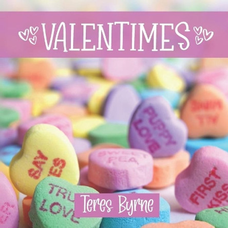 Valentimes: A Gift Book For A Special Person (On Valentine's Day Or Anytime) by Teres Byrne 9798706787509