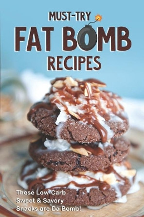 Must-Try Fat Bomb Recipes: These Low-Carb Sweet & Savory Snacks are Da Bomb! by Christina Tosch 9798609061829