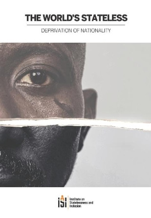 The World's Stateless 2020: Deprivation of Nationality by Institute On Statelessness and in (isi) 9789082836660