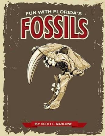 Fun With Florida's Fossils: A Learning Workbook for Young Paleontologists by Scott C Marlowe 9781499614695