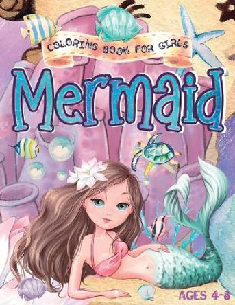 Mermaid Coloring Book for Girls Ages 4-8: The Ocean and the Underwater World by Mermaid Coloring Editions 9798707260940