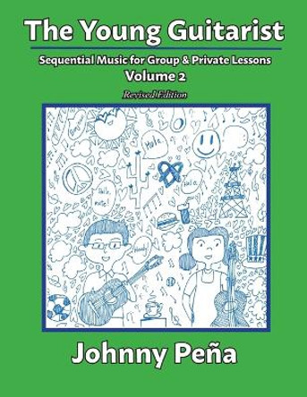 The Young Guitarist, Volume 2: Sequential Music for Group & Private Lessons by Johnny Peña 9798986650548