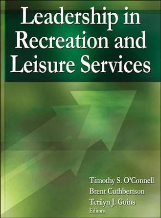 Leadership in Recreation and Leisure Services by Timothy S. O'Connell