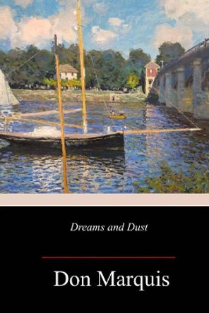 Dreams and Dust by Don Marquis 9781987613391